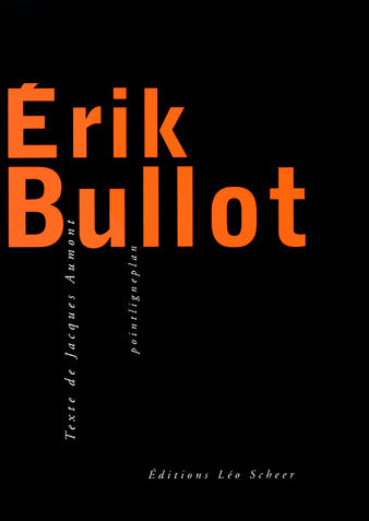 Erik Bullot - monographie