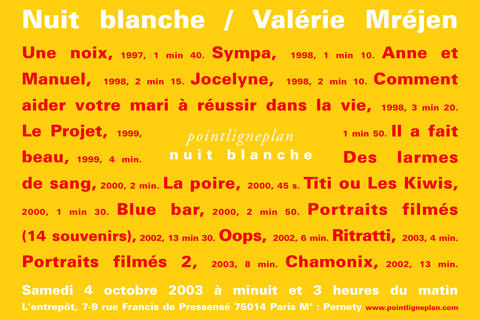 Nuit blanche / Valérie Mréjen Samedi 4 octobre 2003. L'entrepôt, Paris