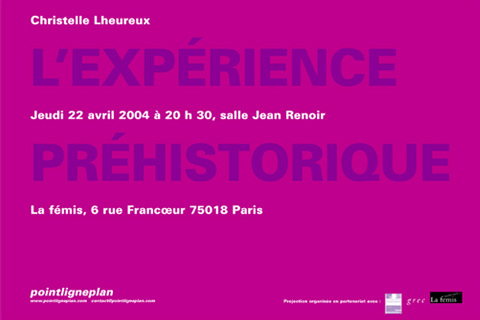 Christelle Lheureux / L’expérience préhistorique Jeudi 22 avril 2004. La fémis