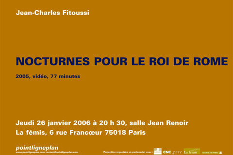 26 janvier 2006. La fémis. Jean-Charles Fitoussi / Nocturne pour le roi de Rome