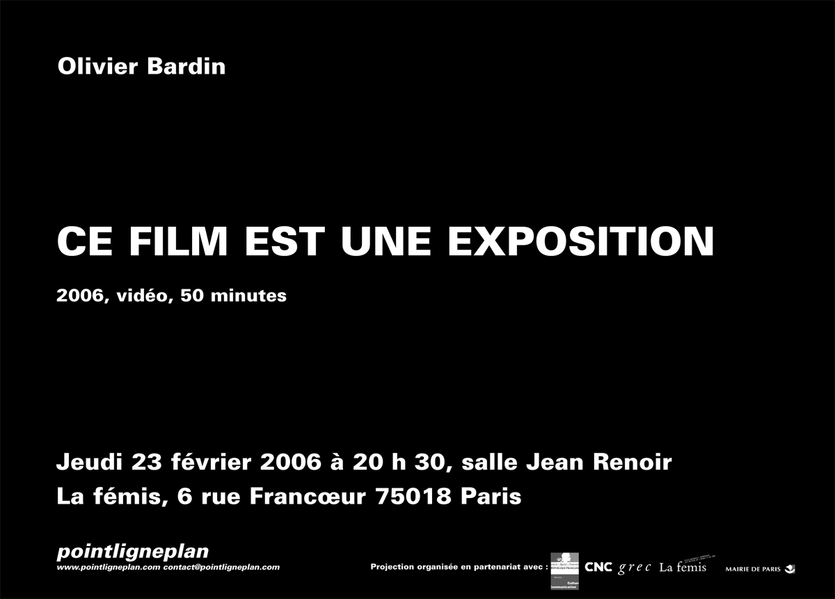 Olivier Bardin / Ce film est une exposition Jeudi 23 février 2006. La fémis